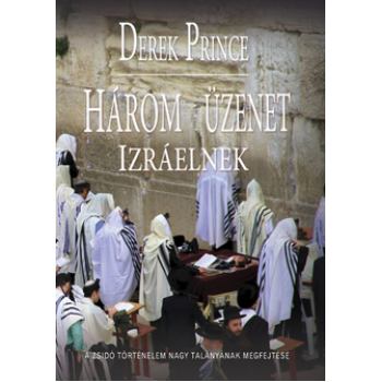 Három üzenet Izráelnek - Derek Prince