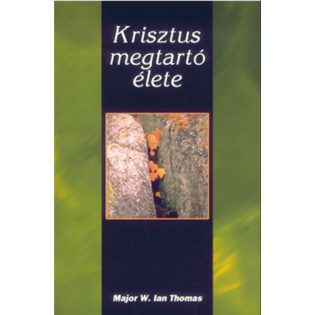 Krisztus megtartó élete - Major W.Ian Thomas