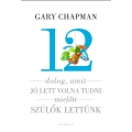 12 dolog, amit jó lett volna tudni, mielőtt szülők lettünk - Gary Chapman 