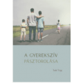 A gyerekszív pásztorolása - Tedd Tripp