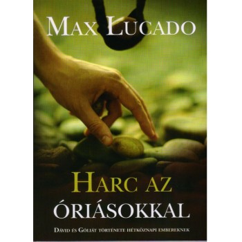 Harc az óriásokkal - Max Lucado