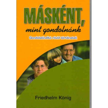 Másként, mint gondolnánk - Friedhelm König