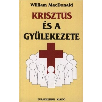 Krisztus és a Gyülekezete - William MacDonald