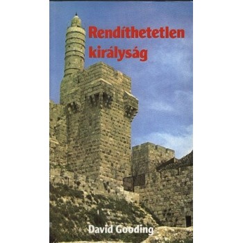 Rendíthetetlen királyság - David Gooding