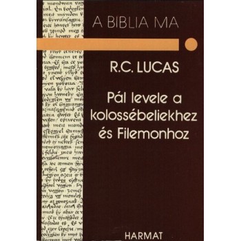 Pál levele a kolossébeliekhez - R.C.Lucas