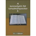 A keresztyén hit tanulmányozása 3 - O. J. Gibson