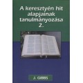 A keresztyén hit alapjainak tanulmányozása 2 - O. J. Gibson