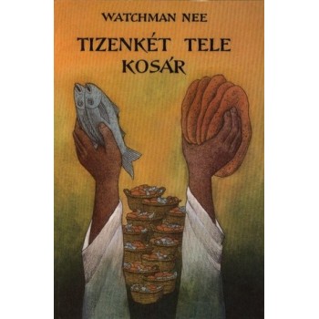 Tizenkét tele kosár - Watchman Nee