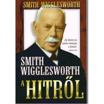 A hitről - Smith Wigglesworth