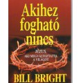 Akihez fogható nincs - Bill Brigth