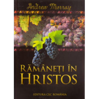 Rămâneţi în Hristos