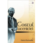 Costul uceniciei - Dietrich Bonhoeffer 