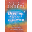Devenind cine ești cu adevărat - Dutch Cheets 