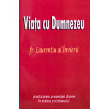  Viața cu Dumnezeu-practicarea prezenței divine în rutina cotidianului 