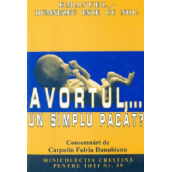 Avortul…un simplu păcat? - Fulvia Danubianu