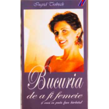 Bucuria de a fi femeie