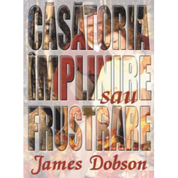  Căsătoria, împlinire sau frustrare 