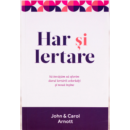 Har și iertare - John și Carol Arnott
