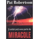 Și astăzi poți avea parte de miracole - Patt Robertson