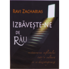 Izbaveste-ne de rau - Ravi Zacharias 