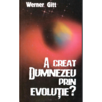 A creat Dumnezeu prin evoluție? - Werner Gitt